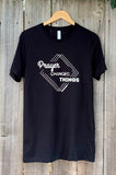Prayer Changes Things | T-Shirt